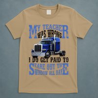 My Teacher Was Wrong Trucker Funny T-Shirt
