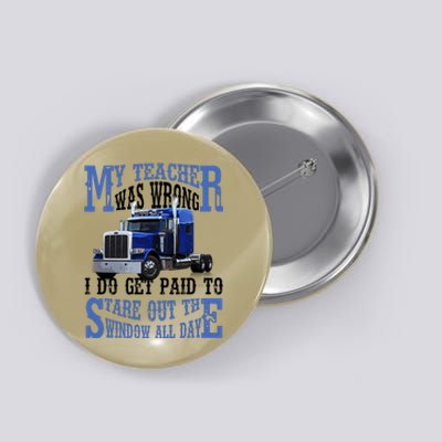 My Teacher Was Wrong Trucker Funny Button