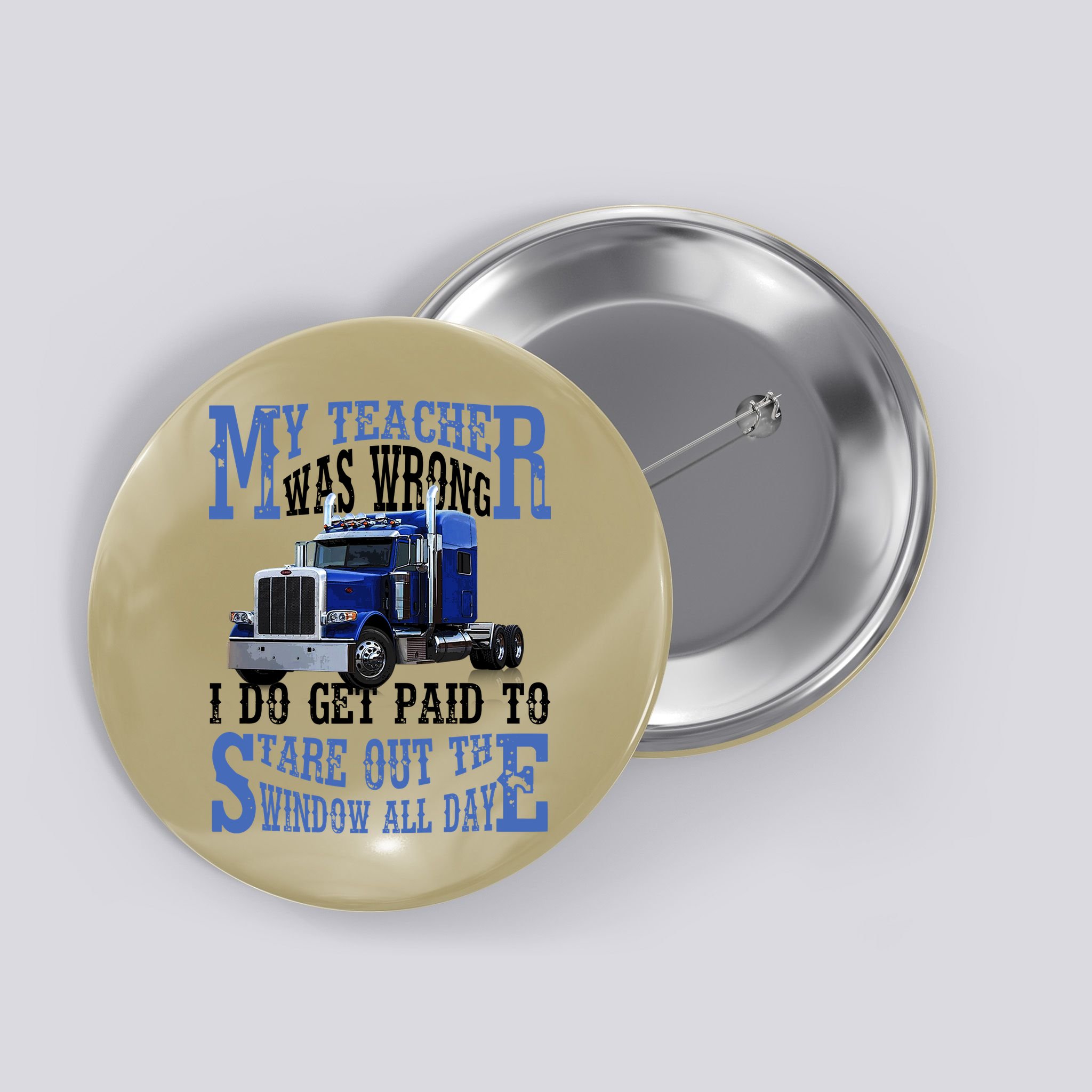 My Teacher Was Wrong Trucker Funny Button