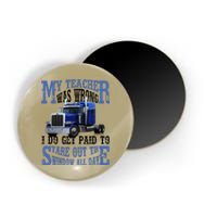 My Teacher Was Wrong Trucker Funny Magnet