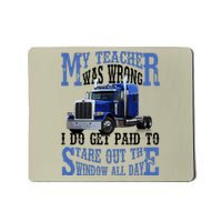 My Teacher Was Wrong Trucker Funny Mousepad