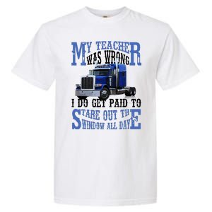 My Teacher Was Wrong Trucker Funny Garment-Dyed Heavyweight T-Shirt