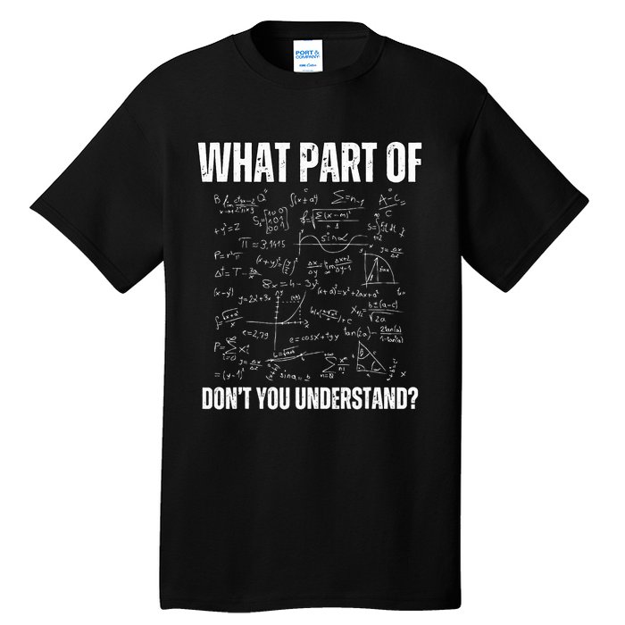 Math Teacher What Part Of DonT You Understand Tall T-Shirt