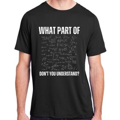 Math Teacher What Part Of DonT You Understand Adult ChromaSoft Performance T-Shirt