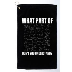 Math Teacher What Part Of DonT You Understand Platinum Collection Golf Towel