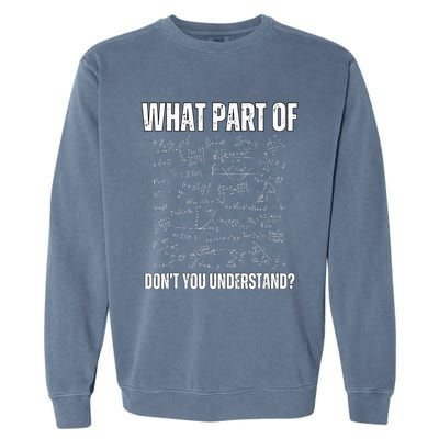 Math Teacher What Part Of DonT You Understand Garment-Dyed Sweatshirt