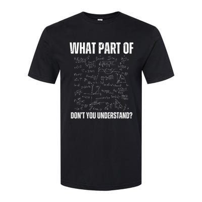 Math Teacher What Part Of DonT You Understand Softstyle CVC T-Shirt