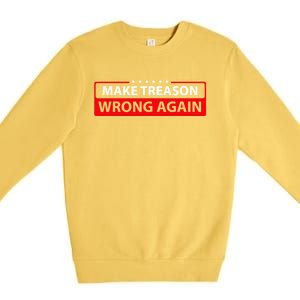 Make Treason Wrong Again Premium Crewneck Sweatshirt