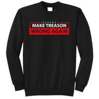 Make Treason Wrong Again Tall Sweatshirt