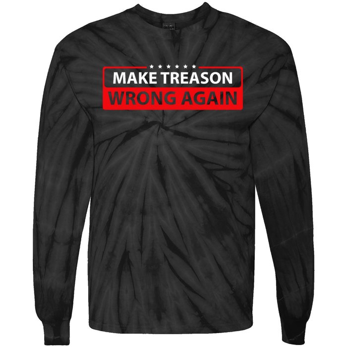 Make Treason Wrong Again Tie-Dye Long Sleeve Shirt