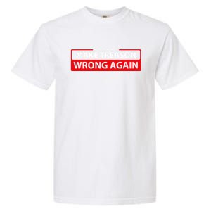 Make Treason Wrong Again Garment-Dyed Heavyweight T-Shirt