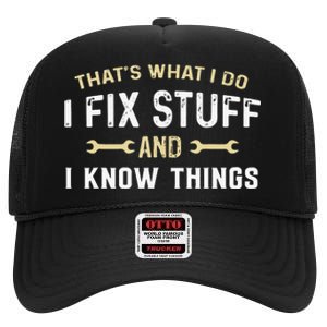 Mechanic Thats What I Do I Fix Stuff And I Know Things High Crown Mesh Back Trucker Hat