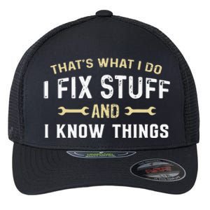 Mechanic Thats What I Do I Fix Stuff And I Know Things Flexfit Unipanel Trucker Cap