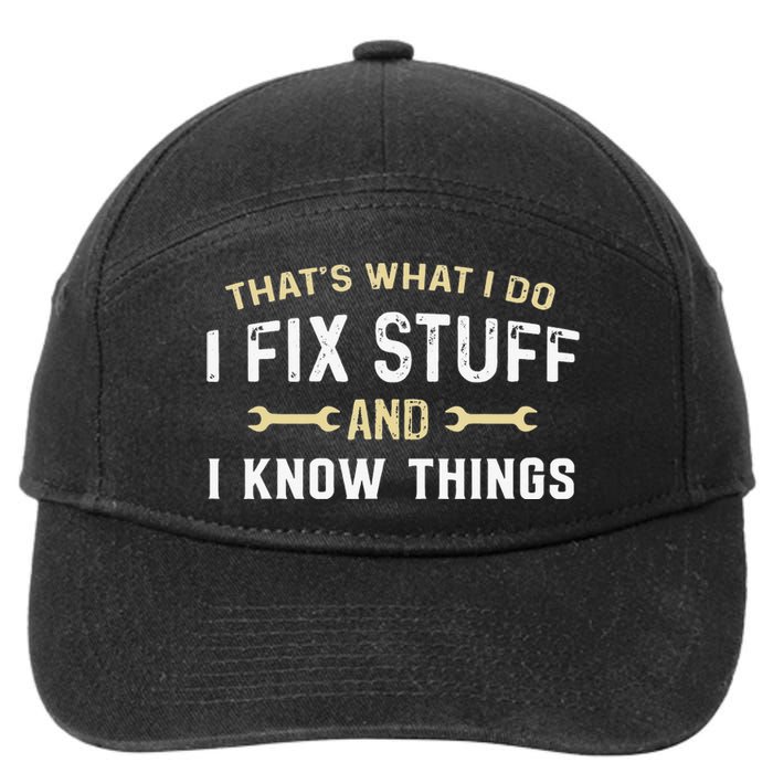 Mechanic Thats What I Do I Fix Stuff And I Know Things 7-Panel Snapback Hat