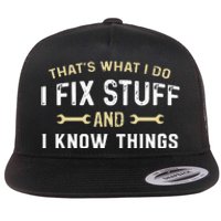 Mechanic Thats What I Do I Fix Stuff And I Know Things Flat Bill Trucker Hat