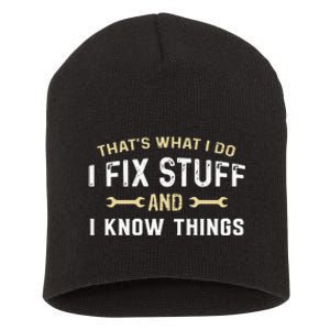 Mechanic Thats What I Do I Fix Stuff And I Know Things Short Acrylic Beanie