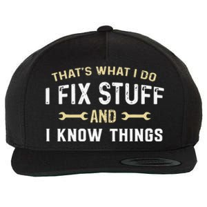 Mechanic Thats What I Do I Fix Stuff And I Know Things Wool Snapback Cap