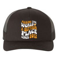 Making The World Better Since 2012 Birthday Yupoong Adult 5-Panel Trucker Hat