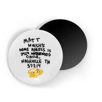 Mat T Walshs Home Adress Is 3429 Harborwood Circle Nashville TN 37214 Shirt Magnet