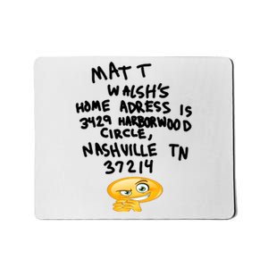 Mat T Walshs Home Adress Is 3429 Harborwood Circle Nashville TN 37214 Shirt Mousepad