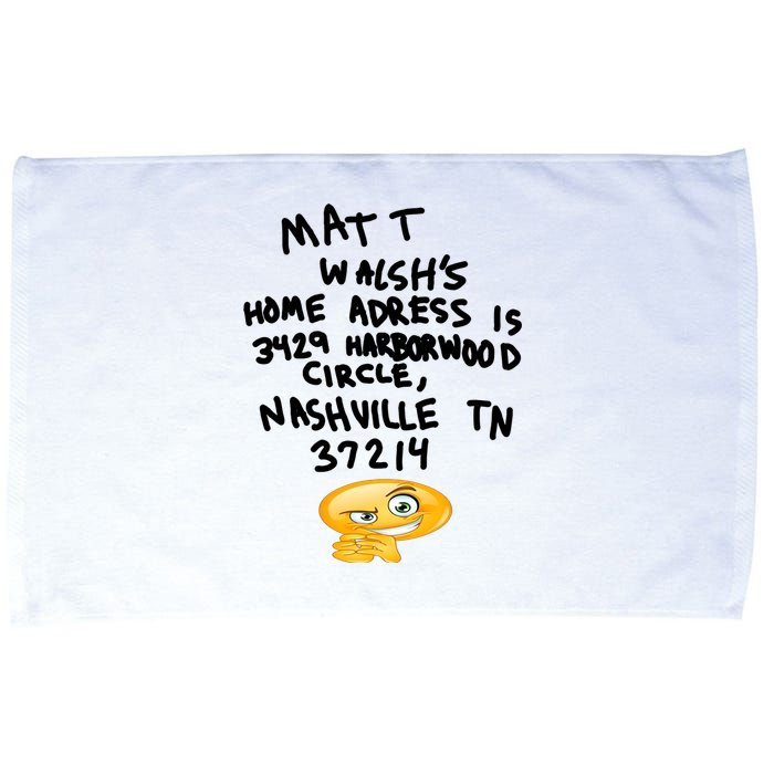 Mat T Walshs Home Adress Is 3429 Harborwood Circle Nashville TN 37214 Shirt Microfiber Hand Towel