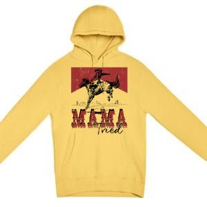 Mama Tried Western Cowgirls Rodeo Mothers Day Premium Pullover Hoodie