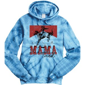 Mama Tried Western Cowgirls Rodeo Mothers Day Tie Dye Hoodie