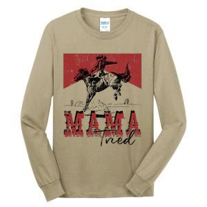 Mama Tried Western Cowgirls Rodeo Mothers Day Tall Long Sleeve T-Shirt