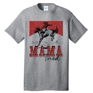 Mama Tried Western Cowgirls Rodeo Mothers Day Tall T-Shirt