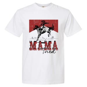 Mama Tried Western Cowgirls Rodeo Mothers Day Garment-Dyed Heavyweight T-Shirt