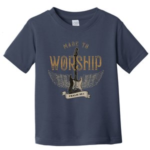 Made To Worship Psalm 95 1 Christian Worship Bible Verse Toddler T-Shirt