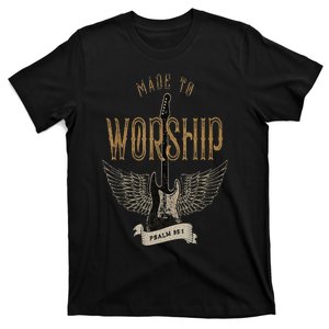 Made To Worship Psalm 95 1 Christian Worship Bible Verse T-Shirt