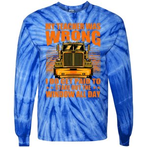 My Teacher Was Wrong I Do Get Paid To Stare Out The Window Tie-Dye Long Sleeve Shirt