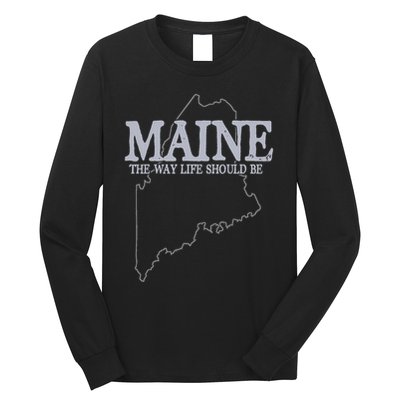 Maine The Way Life Should Be State Pride Long Sleeve Shirt