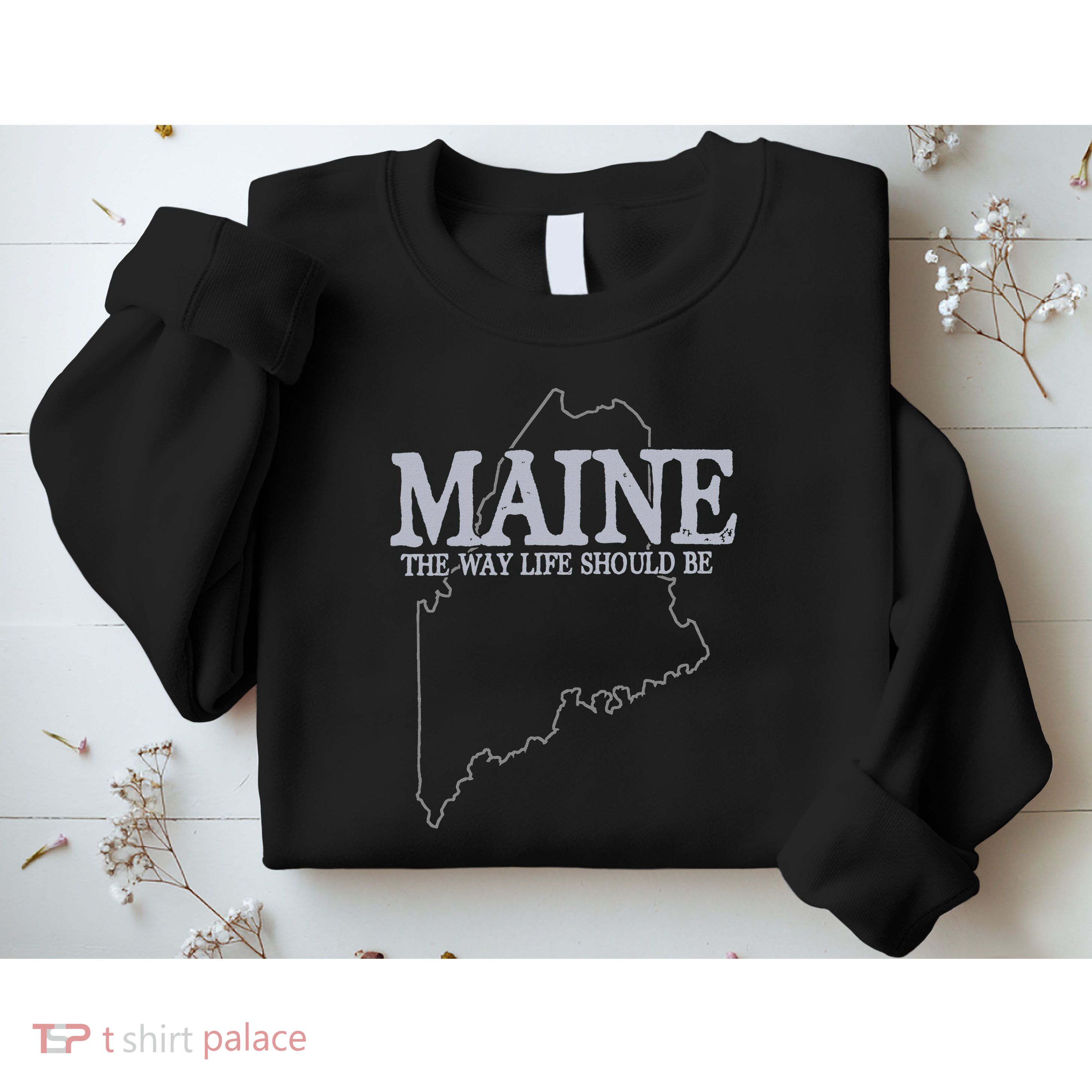 Maine The Way Life Should Be State Pride Sweatshirt