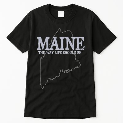 Maine The Way Life Should Be State Pride Tall T-Shirt