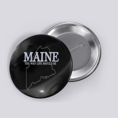 Maine The Way Life Should Be State Pride Button