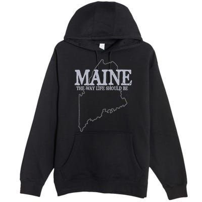 Maine The Way Life Should Be State Pride Premium Pullover Hoodie