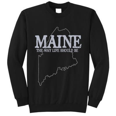 Maine The Way Life Should Be State Pride Tall Sweatshirt