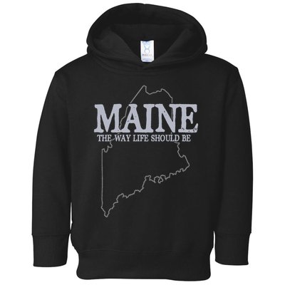 Maine The Way Life Should Be State Pride Toddler Hoodie