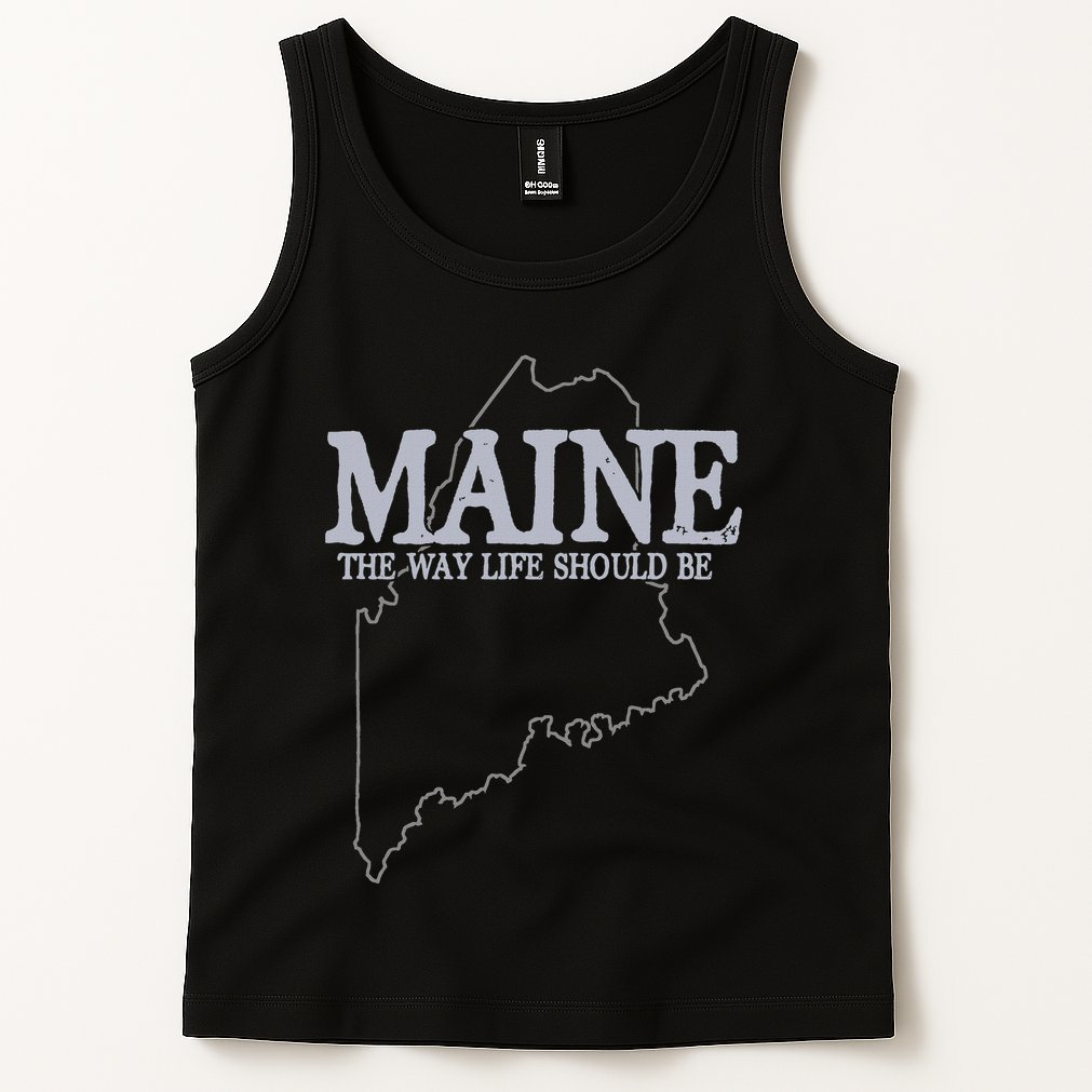 Maine The Way Life Should Be State Pride Tank Top