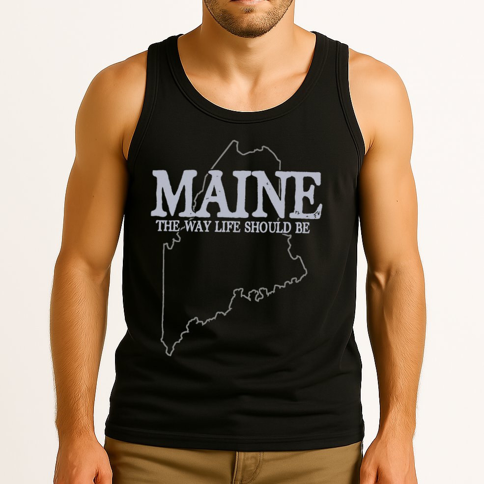 Maine The Way Life Should Be State Pride Tank Top