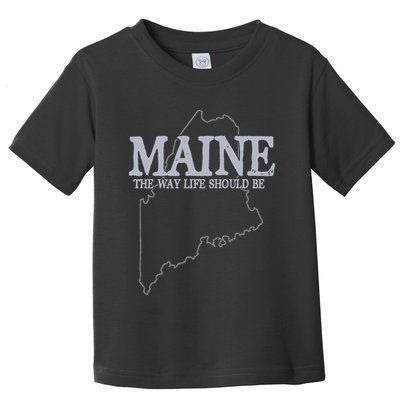 Maine The Way Life Should Be State Pride Toddler T-Shirt