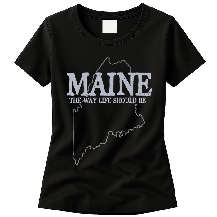 Maine The Way Life Should Be State Pride Womens T-Shirt