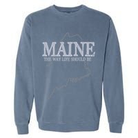 Maine The Way Life Should Be State Pride Garment-Dyed Sweatshirt