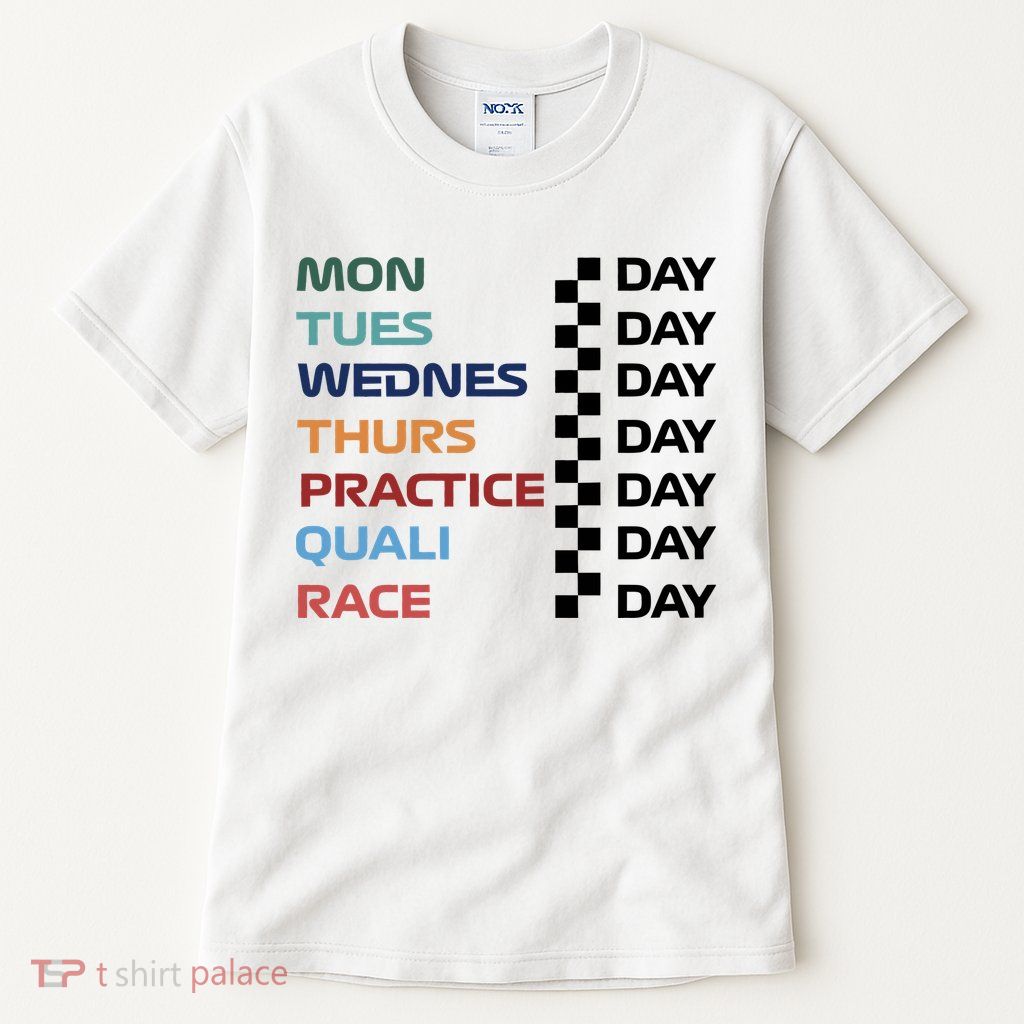 Mon Tues Wednes Thurs Practice Quali Race Day Tall T-Shirt