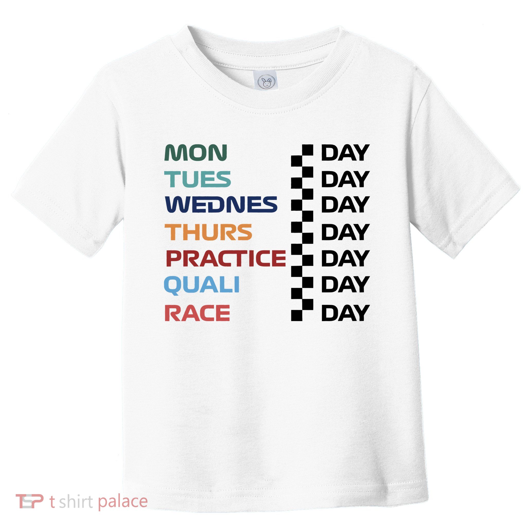 Mon Tues Wednes Thurs Practice Quali Race Day Toddler T-Shirt