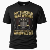 My Teacher Was Wrong I Do Get Paid Funny Truck Driver Gift Cooling Performance Crew T-Shirt