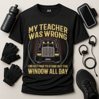 My Teacher Was Wrong I Do Get Paid Funny Truck Driver Gift Cooling Performance Crew T-Shirt