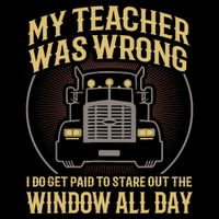 My Teacher Was Wrong I Do Get Paid Funny Truck Driver Gift Cooling Performance Long Sleeve Crew
